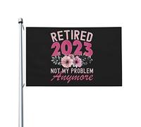 À la retraite 2023 My Problem Anymore Drapeau 3x5 Ft Double Side Outdoor Farmhouse Yard Sign Garden Drapeau décoratif avec œillets en laiton