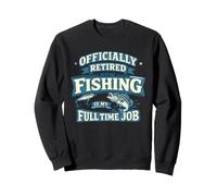 À la Retraite, la pêche est Maintenant Mon Travail à Temps Plein Sweatshirt