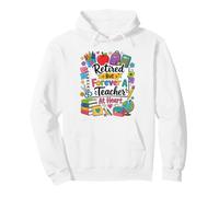 À la Retraite, mais Enseignant dans l'âme pour Toujours, Retraite des Enseignants Sweat à Capuche