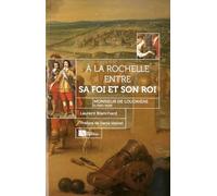 A la rochelle entre sa Foi et son Roi: Monsieur de Loudrière (c. 1580-1628)