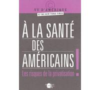 A La Santé Des Américains ! - Les Risques De La Privatisation