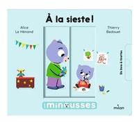 À la sieste ! Alice Le Hénand (Auteur), Thierry Bedouet (Illustration)