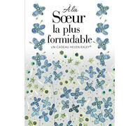 A LA SOEUR LA PLUS FORMIDABLE