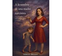 A la sombra de una madre narcisista