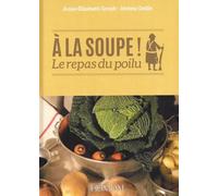 A la soupe ! Le repas du poilu - Anne-Elisabeth Groult - Heimdal Eds - relié - Etude