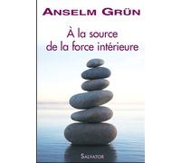 A la source de la force intérieure poche - Anselm Grün - Salvator - Poche - Livre