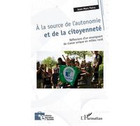 A la source de l'autonomie et de la citoyenneté Réflexions d'un enseignant de classe unique en milieu rural - Jean-Marc Patru - L'harmattan - broché - Essai