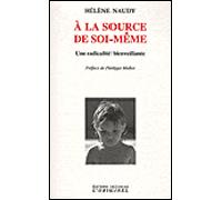 À la source de soi-même Une radicalité bienveillante - Hélène Naudy - L'originel Accarias - broché - Essai