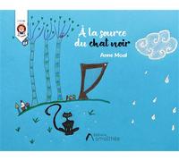 A la source du chat noir - Anne Moal - Amalthee - broché - Album jeunesse