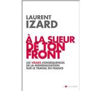 A la sueur de ton front Laurent Izard (Auteur)