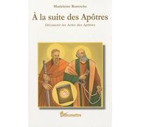 A la suite des Apôtres : Découvrir les Actes des Apôtres