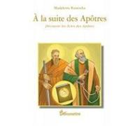 A la suite des Apôtres - Découvrir les Actes des Apôtres Découvrir les actes des Apôtres - Madeleine RUSSO - Transmettre Communication Cite - broché - Document jeunesse
