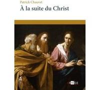 À la suite du Christ Patrick Chauvet (Auteur)
