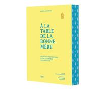 A la table de la Bonne Mère - Recettes provençales d'une cuisinière de Marseille