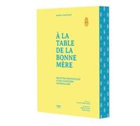 A La Table De La Bonne Mère - Recettes Provençales D'une Cuisinière Marseillaise