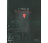 A la table de Philippe Renard Photographies de : Philippe Exbrayat et Antoine Piechaud - Pascale Parillaud - Archibooks - broché - Biographie