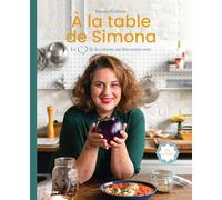 A la table de Simona: Le coeur de la cuisine méditerranéenne