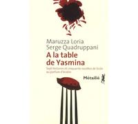 A La Table De Yasmina - Sept Histoires Et Cinquante Recettes De Sicile Aux Saveurs D'arabie
