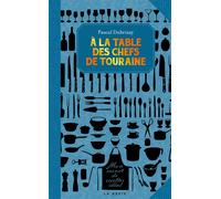 A la table des chefs de touraine - Pascal Dubrisay - Geste - broché - Guide