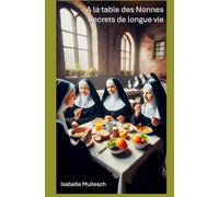 A la table des Nonnes: Secrets de Longue Vie