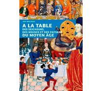 À la table des seigneurs, des moines et des paysans du Moyen Âge