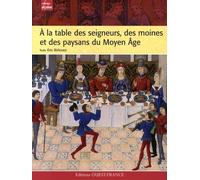 A la table des seigneurs, des moines et des paysans du Moyen Âge