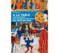 À la table des seigneurs, des moines et des paysans du Moyen Âge - Eric Birlouez - Ouest France - broché - Etude