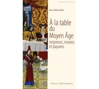 A la table du Moyen Age. Seigneurs, moines et paysans