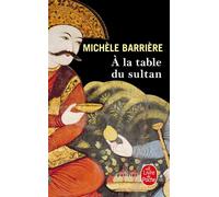 A la table du Sultan - Michèle Barrière - Lgf - Poche - Roman