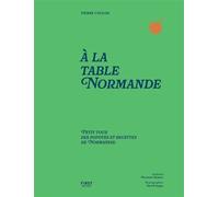 À la table normande - Petit tour des popotes et recettes de Normandie - Pierre Coulon - First - ebook (ePub) - Beau livre
