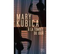 A la tombée du jour Mary Kubica (Auteur)