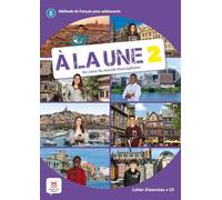 À la une 2 - cahier d'exercices: Au coeur du monde francophone