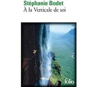 À la verticale de soi Stéphanie Bodet (Auteur), Sylvain Tesson (Préface)