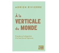 À la verticale du monde - Enquête sur la disparition d’un ha - Adrien Rivierre - Terre A Terres - broché - Essai
