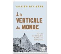 À la verticale du monde - Enquête sur la disparition d’un ha - Adrien Rivierre - Terre A Terres - broché - Essai