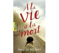 Paule du Bouchet – À la vie à la mort – Roman adolescent dès 13 ans – Poche