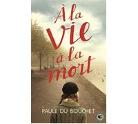 À la vie à la mort - Paule du Bouchet - Gallimard jeunesse - Poche - Roman adolescent dès 13 ans