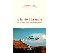 À la vie à la mort - Sur la route avec Thelma et Louise