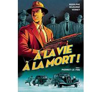 À la vie à la mort – Pierrot le fou – Tome 1