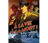 À la vie à la mort T02: Le Gang des tractions avant