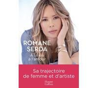 À la vie à l'amour Sa trajectoire de femme, d'artiste et de mère - Romane Serda - Harpercollins - broché - Monographie