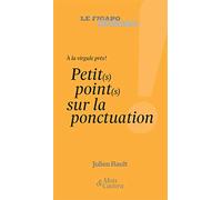 A LA VIRGULE PRES PETITS POINTS SUR LA PONCTUATION