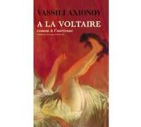 A la Voltaire Vassili Axionov (Auteur), Lily Denis (Traduction)