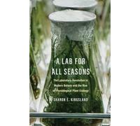 A Lab for All Seasons: The Laboratory Revolution in Modern Botany and the Rise of Physiological Plant Ecology