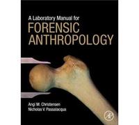 A Laboratory Manual for Forensic Anthropology by Passalacqua & Nicholas V. Assistant Professor and the Forensic Anthropology Program Coordinator at Wester Inconnu (Auteur)