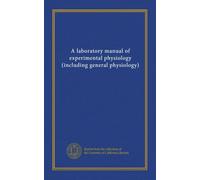 A laboratory manual of experimental physiology (including general physiology)