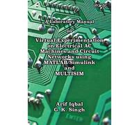 A Laboratory Manual On Virtual Experimentation On Electrical Ac Machines And Circuit Networks Using Matlab/Simulink And Multisim