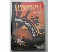 A l'abordage ! Corsaires, pirates et flibustiers