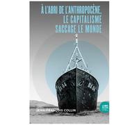 A L'abri De L'anthropocène, Le Capitalisme Saccage Le Monde