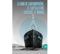 À l'abri de l'anthropocène, le capitalisme saccage le monde - Jean-François Collin - Le Bord De L'eau Eds - broché - Etude